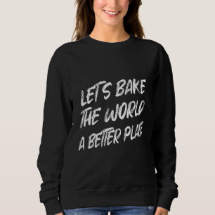 Sweatshirt Faisons du monde un meilleur endroit pour plaisant