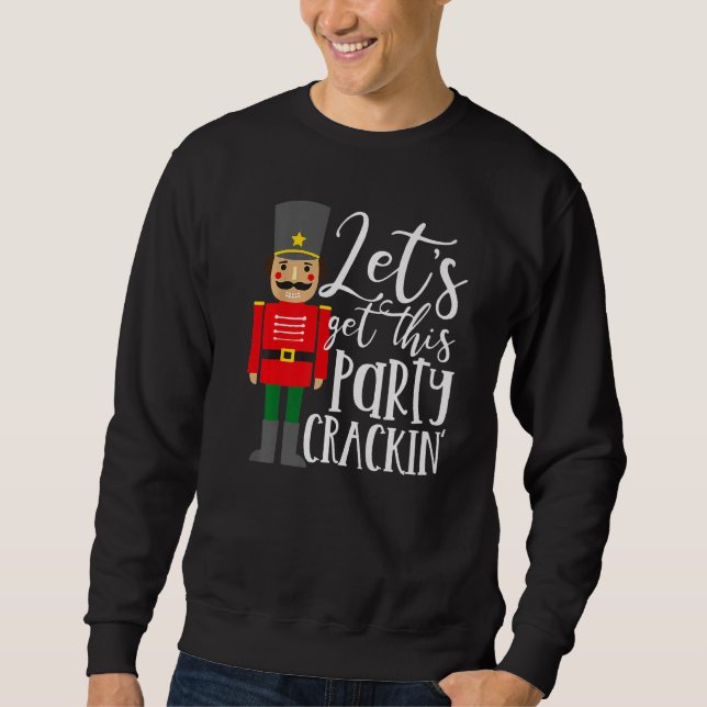 Sweatshirt Faisons en sorte que cette fête crackin' Nutcracke (Devant)