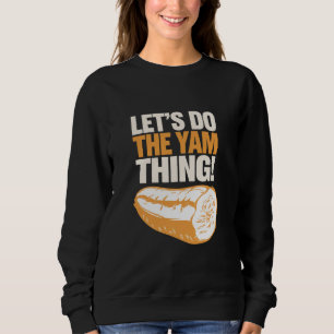 Sweatshirt Faisons la chose Yam Thanksgiving Patate douce