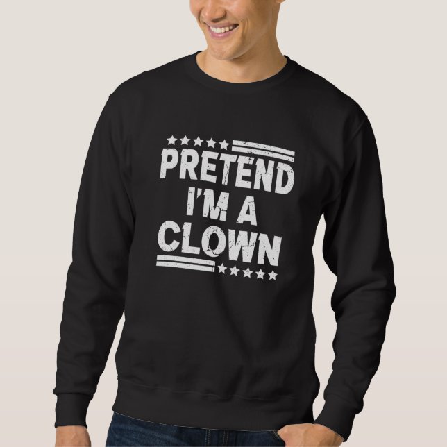 Sweatshirt Faisons semblant que je suis un clown Costume de f (Devant)