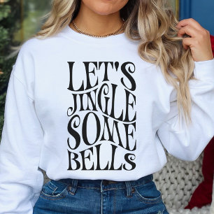 Sweatshirt Faisons Sonner Quelques Cloches Noël Drôle