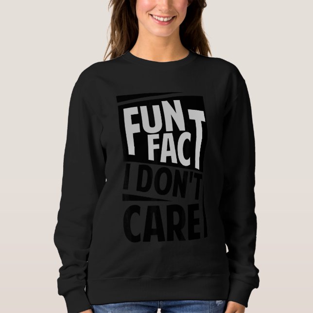 Sweatshirt Fait amusant je m'en fiche     Sarcasme   Blagues  (Devant)