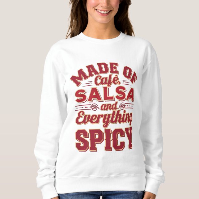 Sweatshirt Fait de café, de salsa et tout épicé (Devant)
