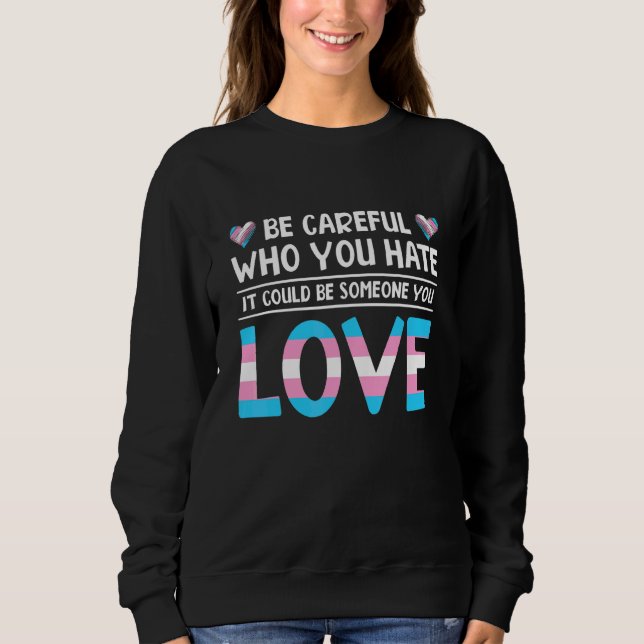 Sweatshirt Faites Attention À Qui Vous Détestez Ça Pourrait Ê (Devant)