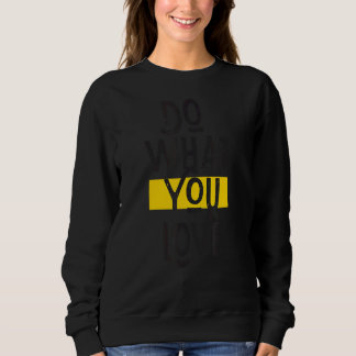 Sweatshirt Faites ce que vous aimez Inspirational 1