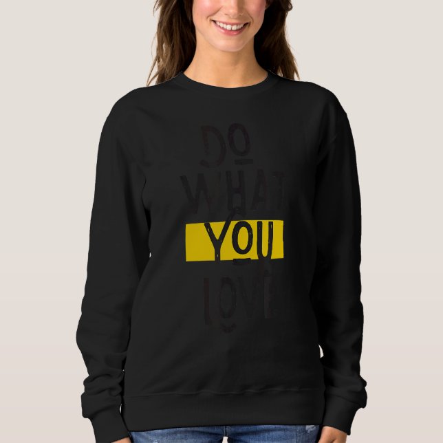 Sweatshirt Faites ce que vous aimez Inspirational 1 (Devant)