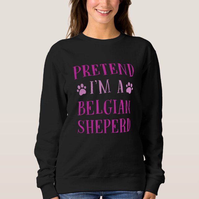 Sweatshirt Faites comme si je suis un berger belge berger bel (Devant)