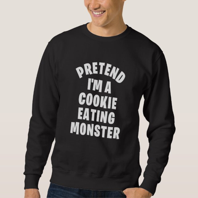Sweatshirt Faites comme si je suis un biscuit mangeant Monste (Devant)