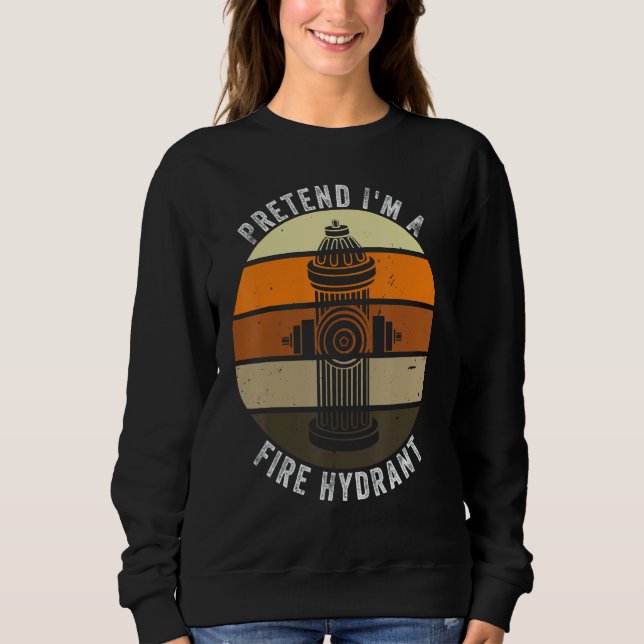 Sweatshirt Faites comme si je suis un Hydrant de feu Retro La (Devant)
