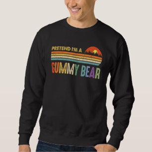 Sweatshirt Faites comme si je suis un ours de gomme Dernière