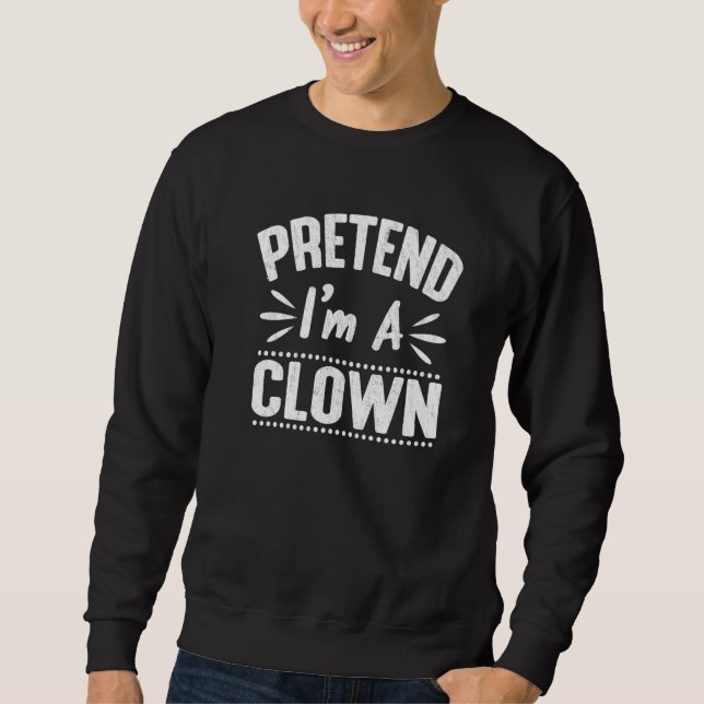 Sweatshirt Faites comme si j'étais un clown Costume de fête H (Devant)