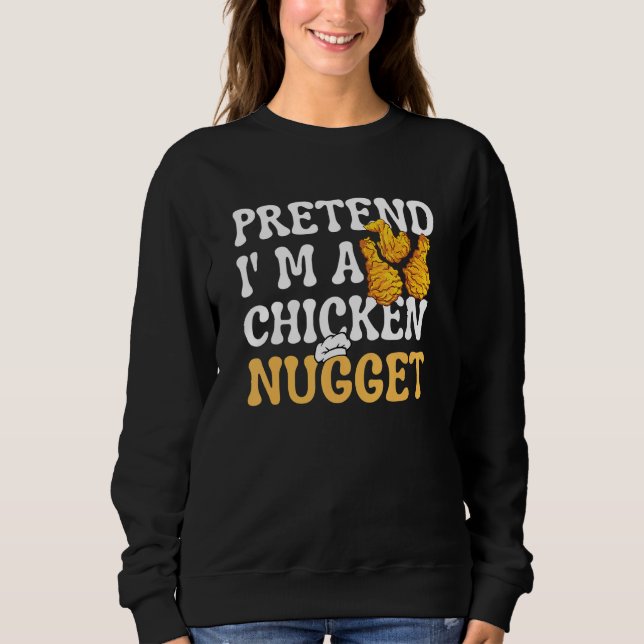 Sweatshirt Faites comme si j'étais un nugget de poulet corres (Devant)