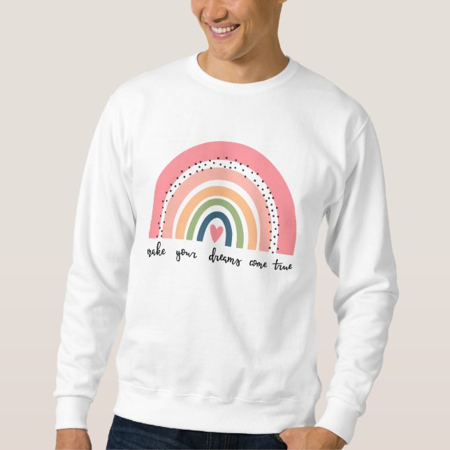 Sweatshirt Faites de vos rêves une réalité arc-en-ciel (Devant)