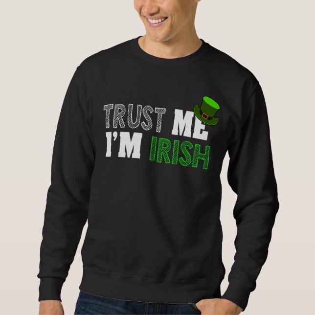 Sweatshirt Faites-moi confiance de la Saint Patrick Je suis I (Devant)