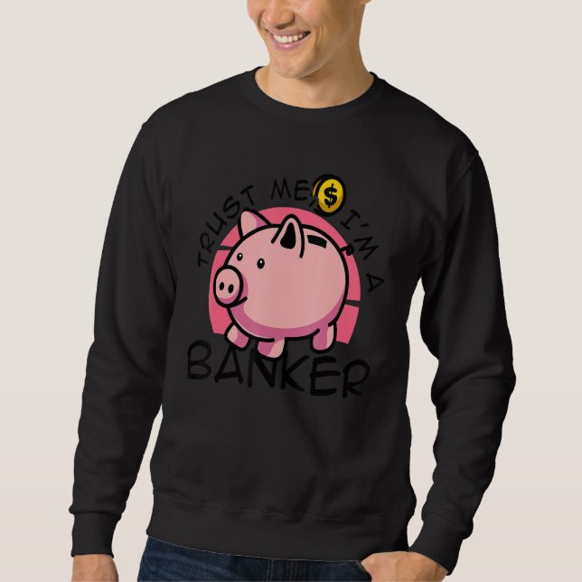 Sweatshirt Faites-moi confiance, je suis un banquier commis d (Devant)