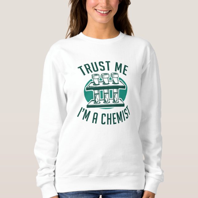 Sweatshirt Faites-moi confiance Je suis un chimiste (Devant)