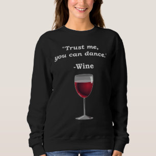 Sweatshirt Faites-moi confiance Vous Pouvez Danser Vin Drôle