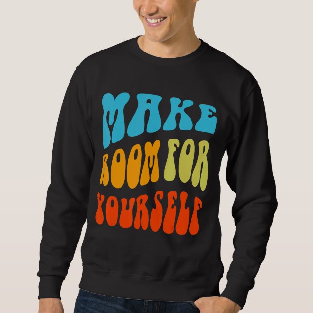 Sweatshirt Faites place pour vous-même Positive esprit Inspir (Devant)