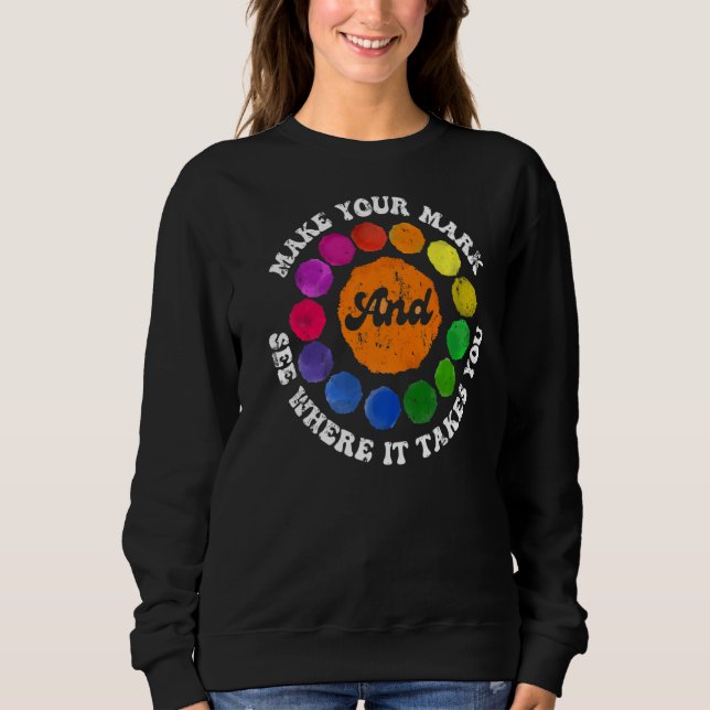 Sweatshirt Faites Votre Mark Dot Day Voir Où Il Vous Emmène (Devant)