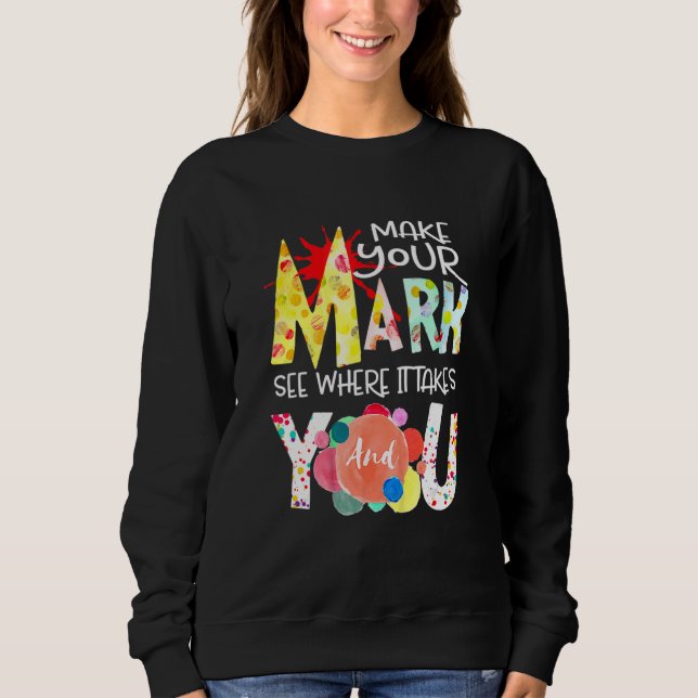 Sweatshirt Faites Votre Mark Dot Day Voir Où Il Vous Emmène (Devant)