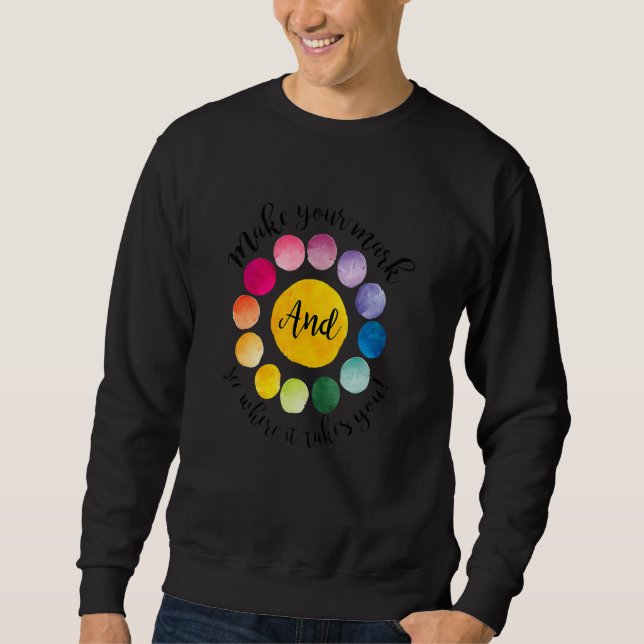 Sweatshirt Faites Votre Mark Dot Day Voir Où Il Vous Emmène (Devant)