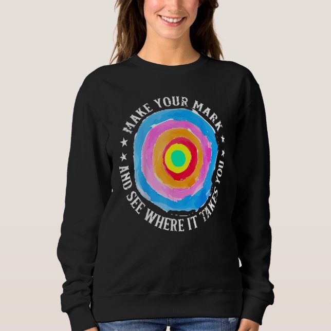 Sweatshirt Faites Votre Marque Et Voyez Où Ça Vous Prend Dot  (Devant)