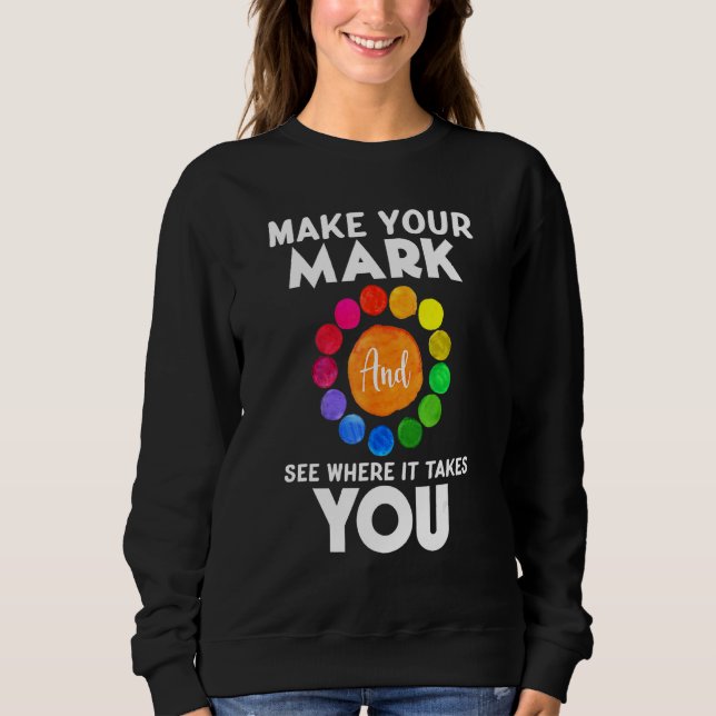 Sweatshirt Faites Votre Marque Et Voyez Où Ça Vous Prend Dot  (Devant)