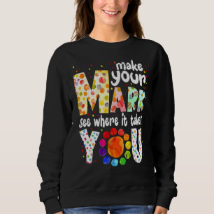 Sweatshirt Faites Votre Marque Et Voyez Où Ça Vous Prend Dot 