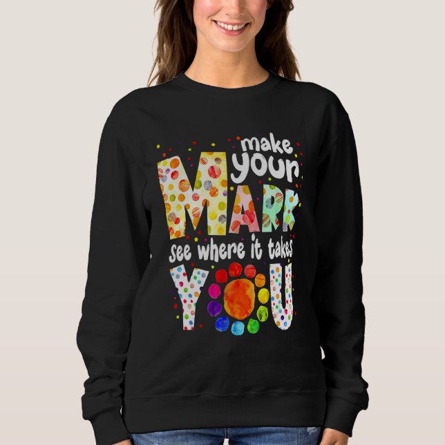Sweatshirt Faites Votre Marque Et Voyez Où Cela Vous Mène Dot (Devant)