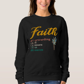 Sweatshirt Faith Forwarding All Issues To Heaven Christian Ch