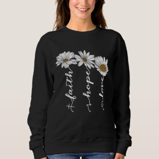 Sweatshirt Faith Hope Love Daisy Flowers - Inspirationnel Pos