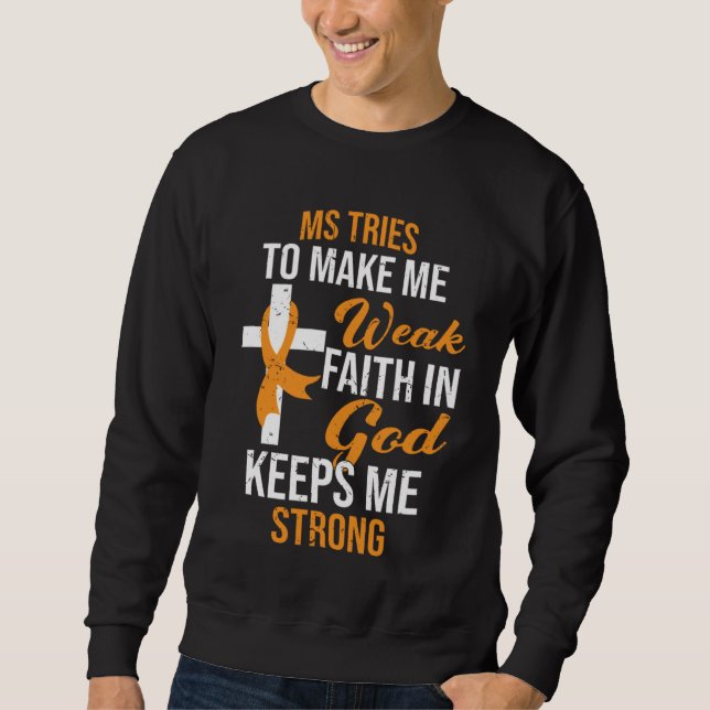 Sweatshirt Faith In God Keeps Me Strong Multiple Sclerosis Aw (Devant)