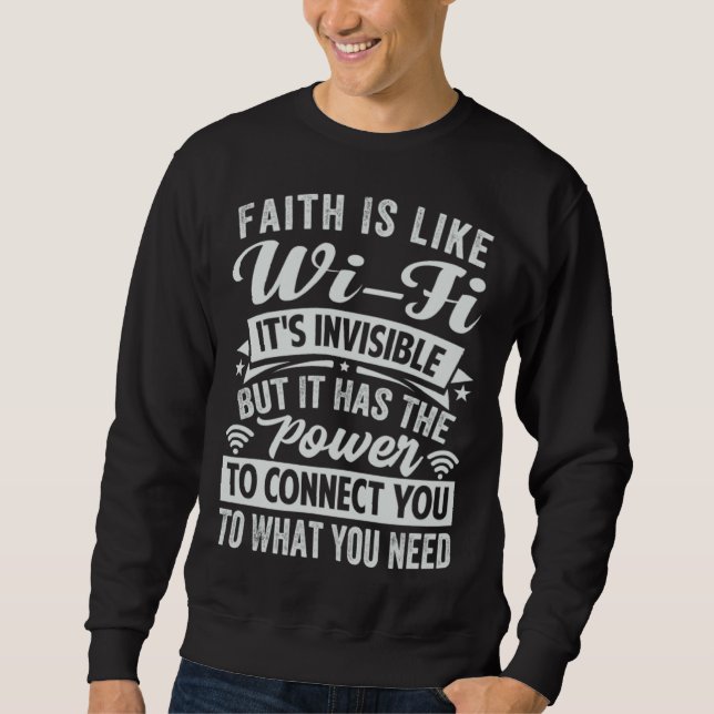 Sweatshirt Faith Is Like Wi Fi Invisible  It Has The Power To (Devant)