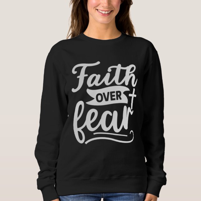 Sweatshirt Faith Over Fear  Christian Cross  Religious  God   (Devant)