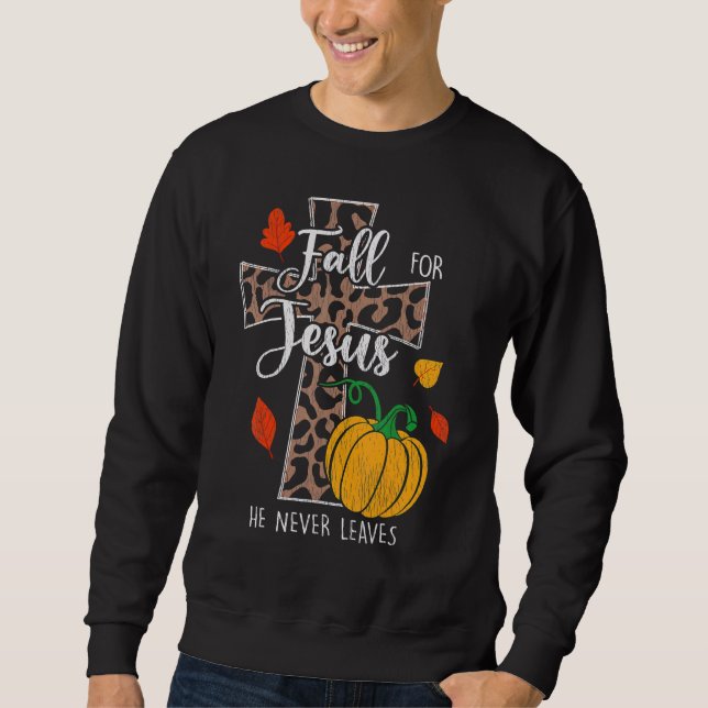 Sweatshirt Fall For Jesus He Never Leave Pumpkin Thanksgiving (Devant)