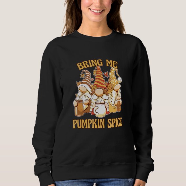 Sweatshirt Fall Gnomes Bring Pumpkin Spice  Funny Autumn Latt (Devant)