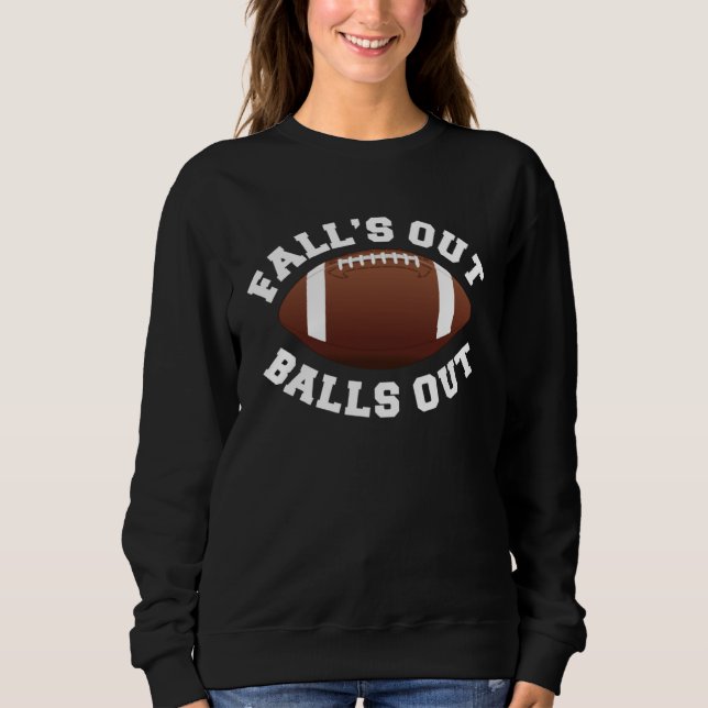 Sweatshirt Fall s Out Balls Out  Football (Devant)