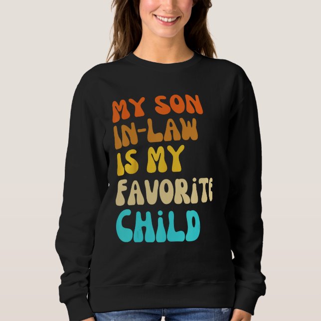 Sweatshirt Family Humor Groovy My Son In Law Is My Favorite C (Devant)