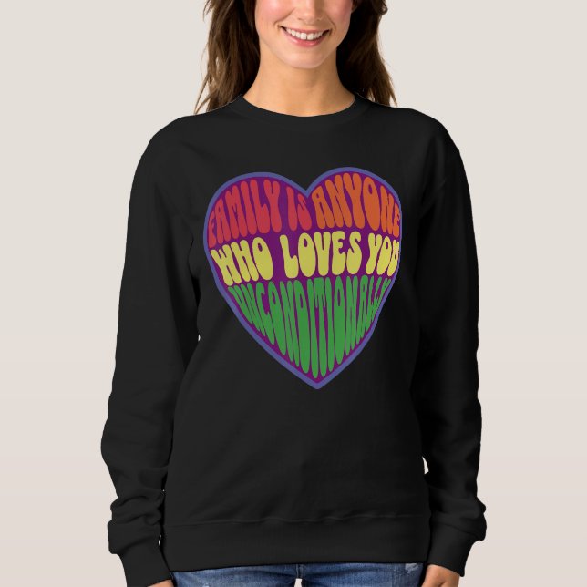 Sweatshirt family is anyone who loves you unconditionally LGB (Devant)