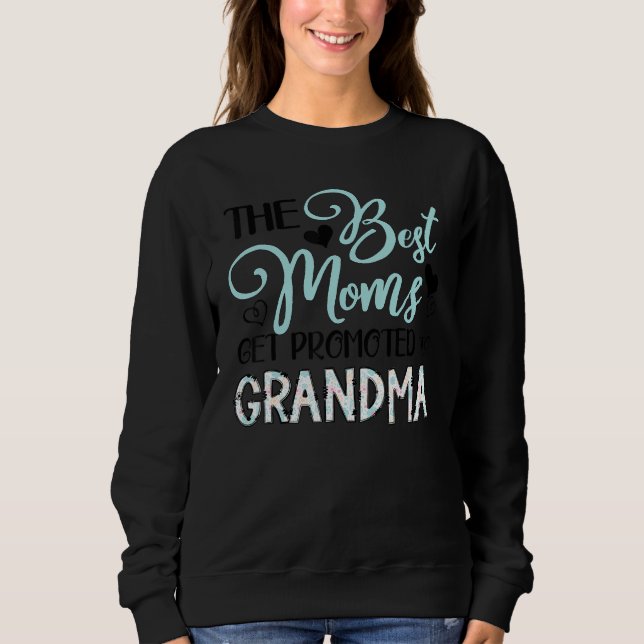 Sweatshirt Family Mother's Day The Best Moms Get Promoted To  (Devant)