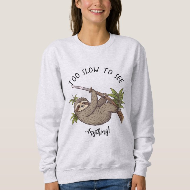 Sweatshirt Fantaisie "Trop lente pour voir quoi que ce soit ! (Devant)