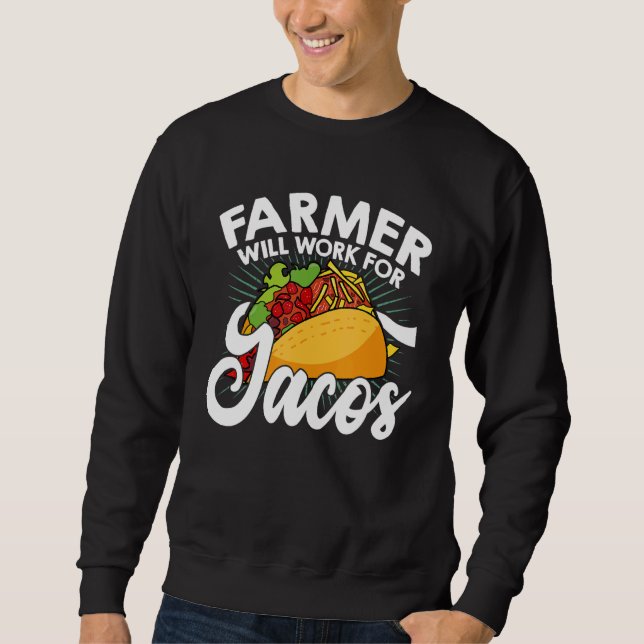 Sweatshirt Farm Will Work For Tacos Farming Tractor Driving A (Devant)