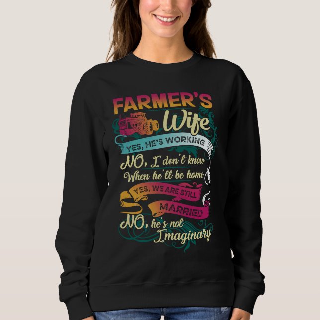 Sweatshirt Farmer's Wife Yes He's Working No I Don't Know Far (Devant)