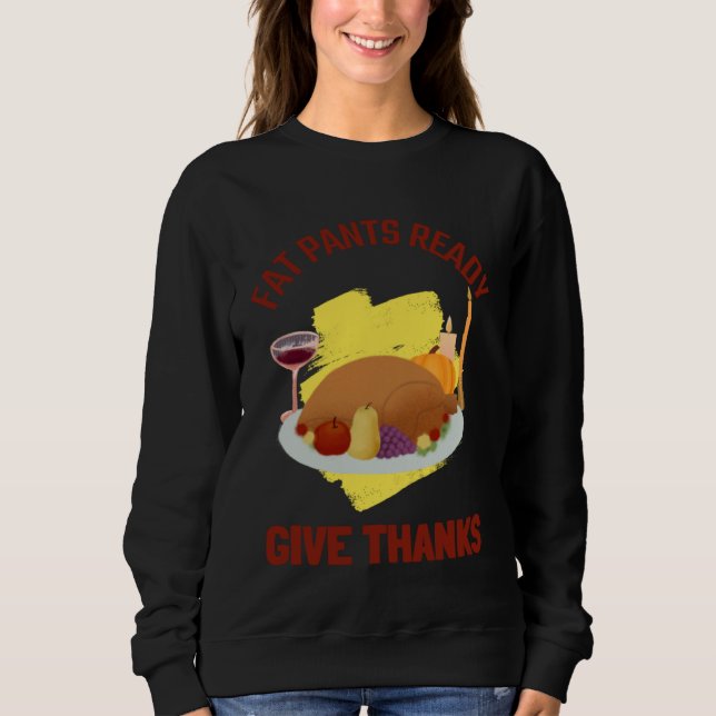 SWEATSHIRT FAT PANTS READY GIVE THANKS THANKSGIVING HOLIDAY (Devant)