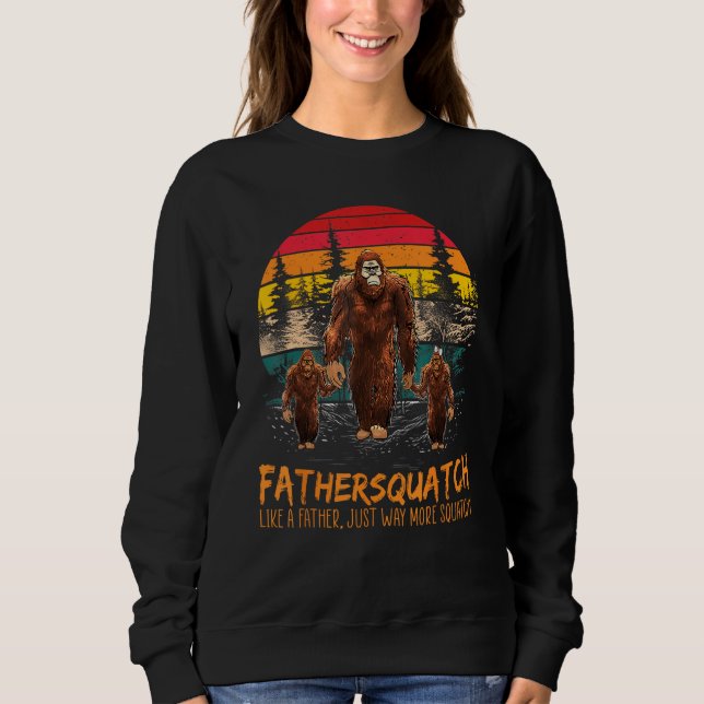 Sweatshirt Fater Squatch Like A Grandpa Just Way More Squatch (Devant)