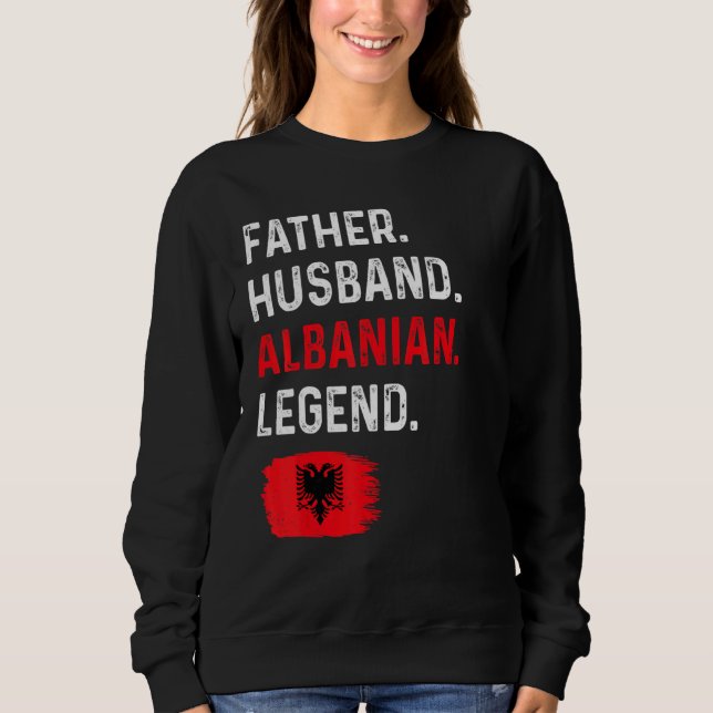 Sweatshirt Father Husband Albanian Legend Proud Dad Albania F (Devant)