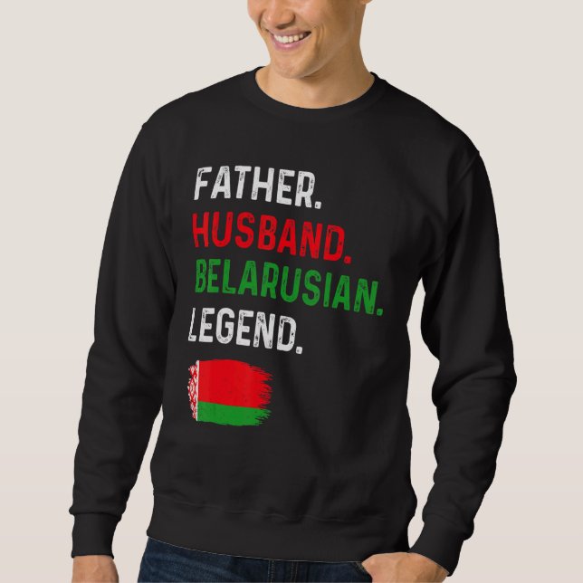 Sweatshirt Father Husband Belarusian Legend Proud Dad Belarus (Devant)