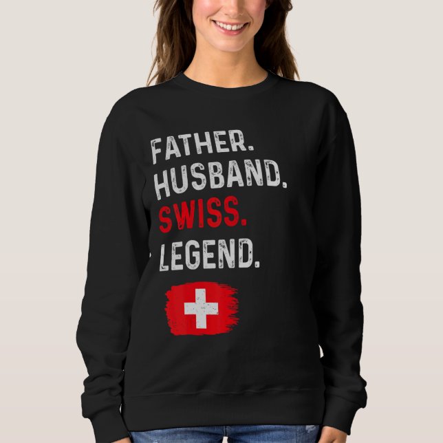 Sweatshirt Father Husband Swiss Legend Proud Dad Switzerland  (Devant)