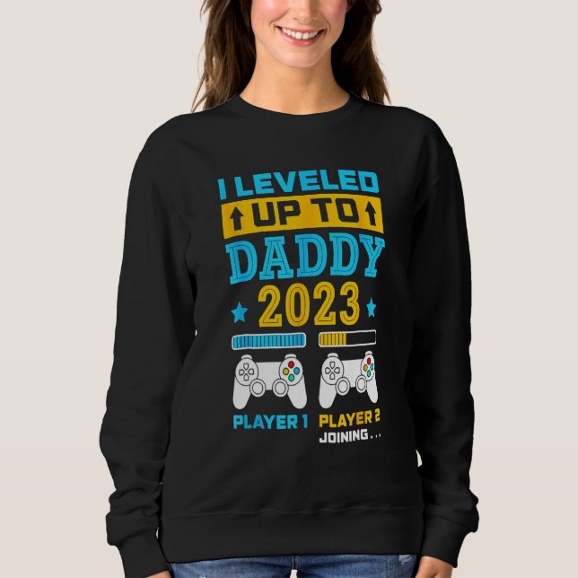 Sweatshirt Father s Day I Leveled Up To Daddy 2023 Soon To Be (Devant)