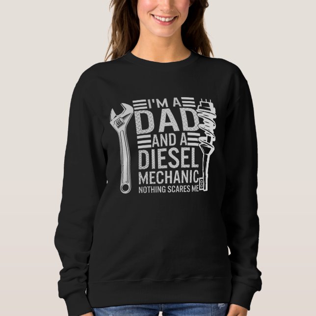 Sweatshirt Father s Day I m Dad And Diesel Mechanic Car Mecha (Devant)